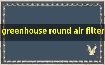 greenhouse round air filter companies